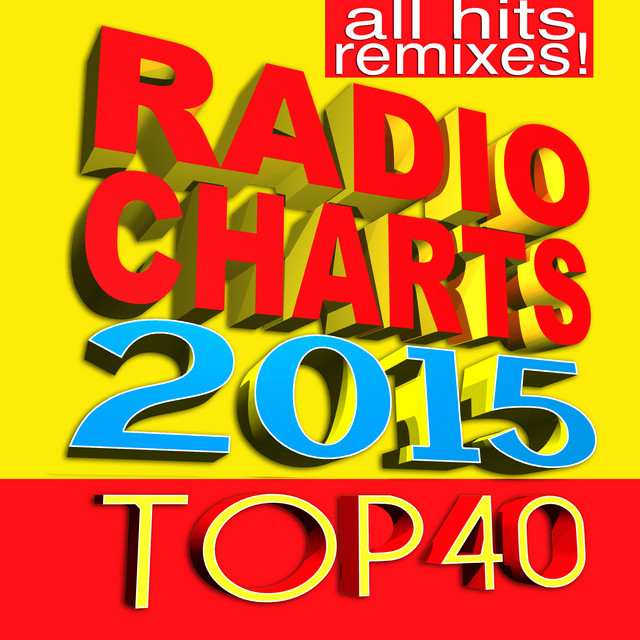 Radio Charts 2015 Top 40 All hits Remixes (best playlist) cover art