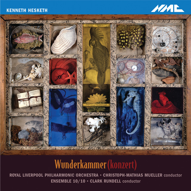 Kenneth Hesketh: Wunderkammer(konzert)