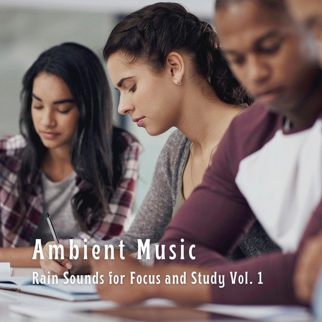 Ambient Music: Rain Sounds for Focus and Study Vol. 1 - Album by music ...