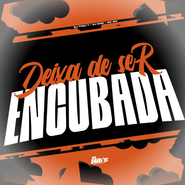 Deixa de Ser Encubada