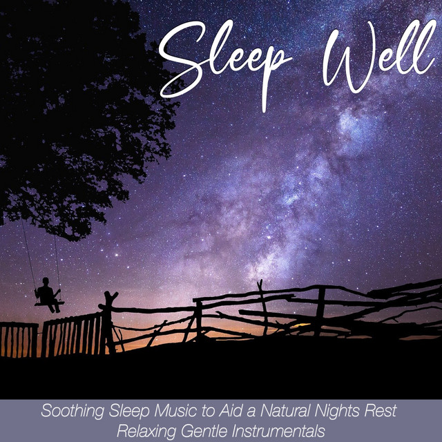 Sleep Well: Soothing Sleep Music to Aid a Natural Nights Rest - Relaxing Gentle Instrumentals cover art
