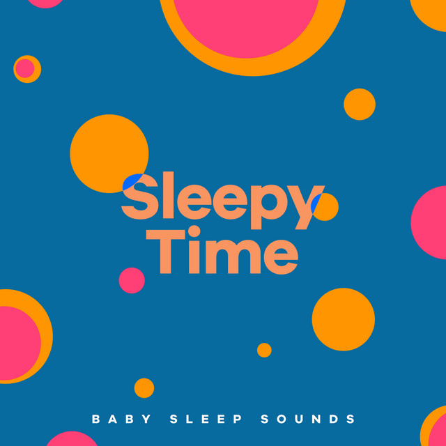 Sleepy Time - Album by Baby Sleep Sounds | Spotify