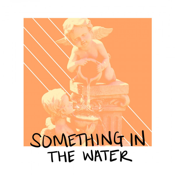 Something in the Water