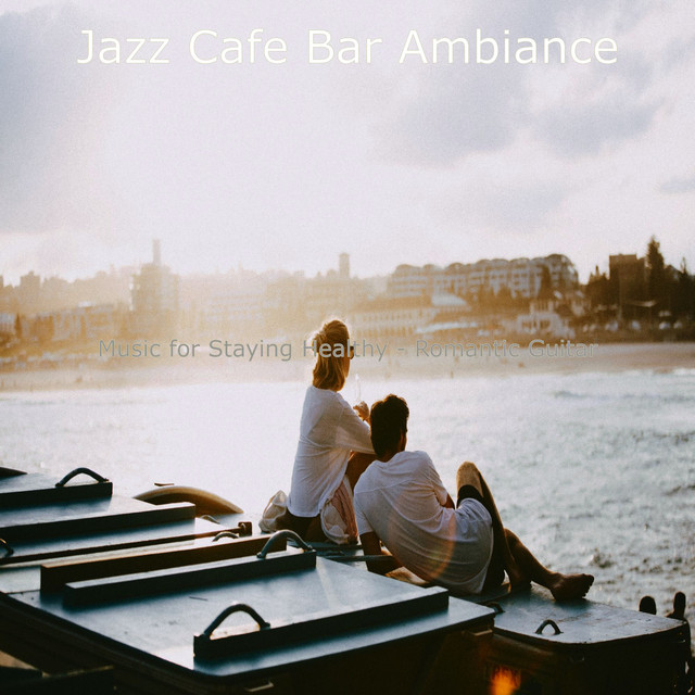 Music for Staying Healthy - Romantic Guitar - Album by Jazz Cafe Bar ...