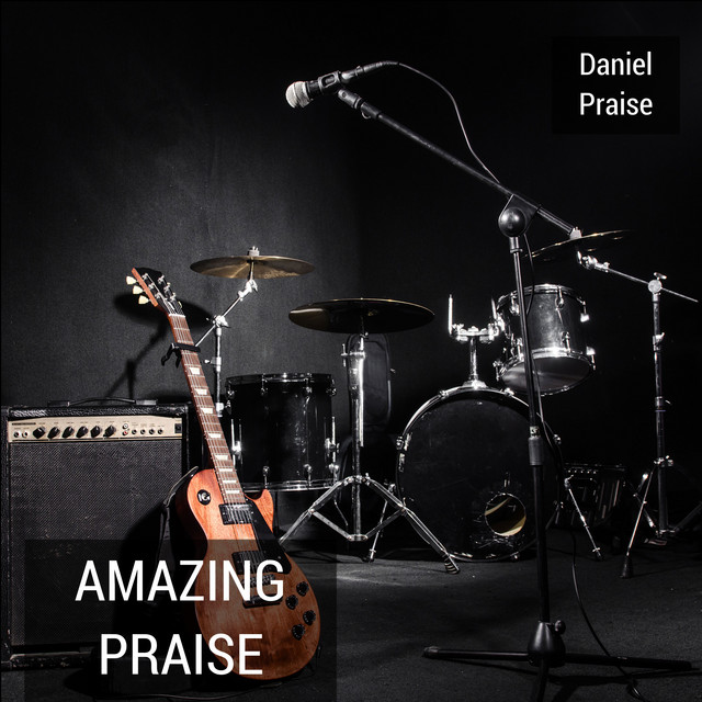 Amazing Praise - Single by Daniel Praise | Spotify