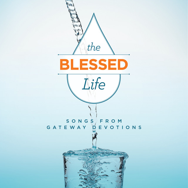 The Blessed Life: Songs from Gateway Devotions cover art
