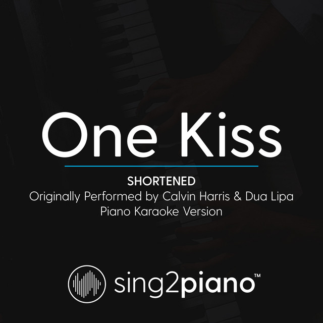 One Kiss (Shortened - Originally Performed by Calvin Harris & Dua Lipa) - Piano Karaoke Version