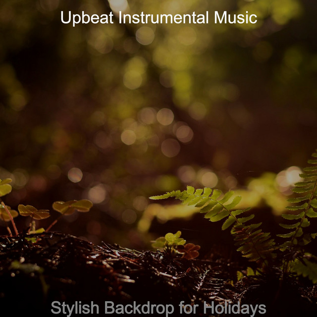 Stylish Backdrop for Holidays - Album by Upbeat Instrumental Music ...