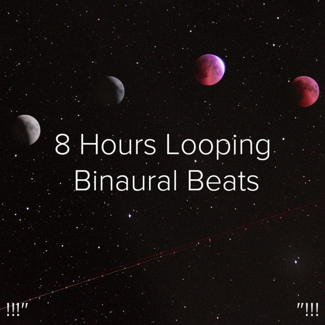 !!!"8 Hours Looping Binaural Beats"!!! cover art
