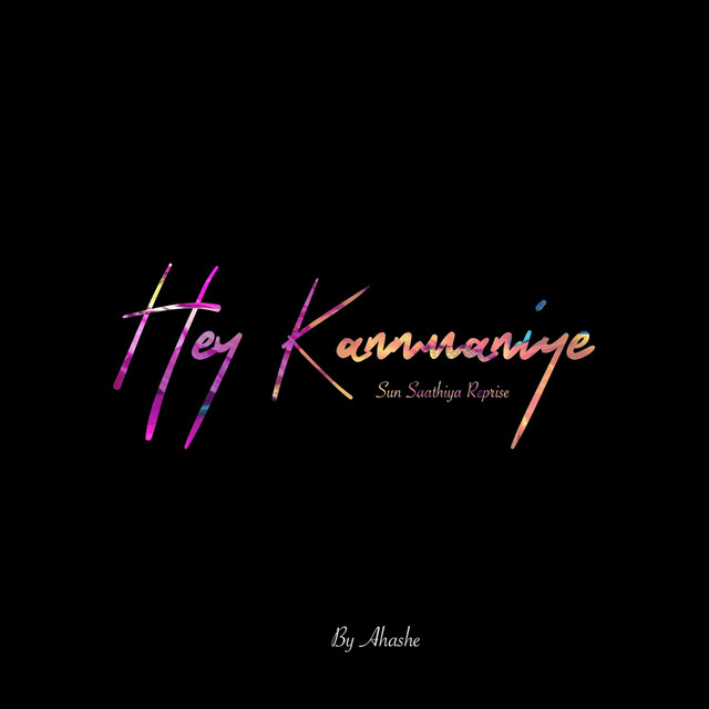 Hey Kannmaniye ( Sun Saathiya Reprise )