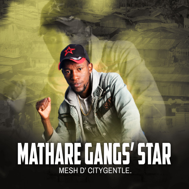 Mathare Gangs' Star - song and lyrics by Mesh d' Citygentle. | Spotify