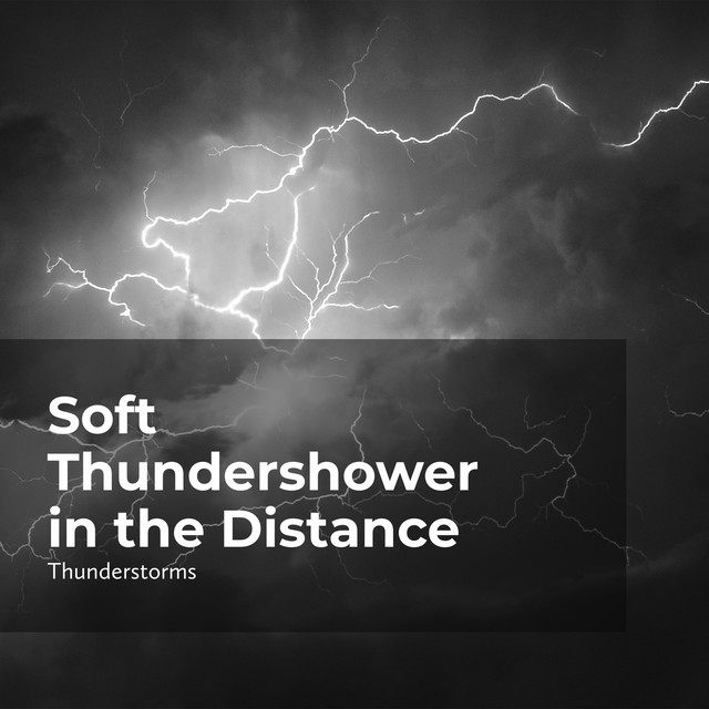 Soft Thundershower in the Distance - Album by Rain Thunderstorms | Spotify