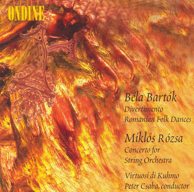 Bartok, B.: Divertimento / Romanian Folk Dances / Rozsa, M: Concerto for Strings