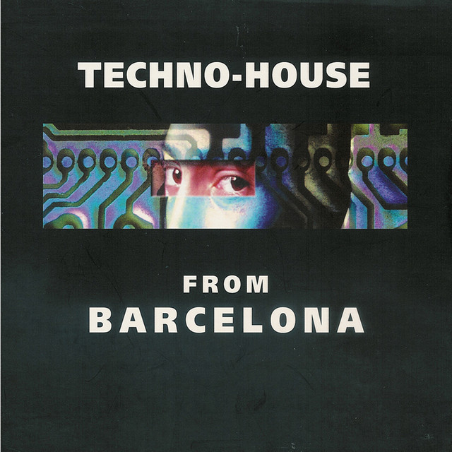 Techno-House From Barcelona - Compilation by Various Artists | Spotify