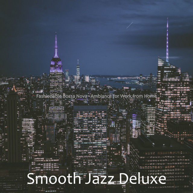 Fashionable Bossa Nova - Ambiance for Work from Home - Album by Smooth ...
