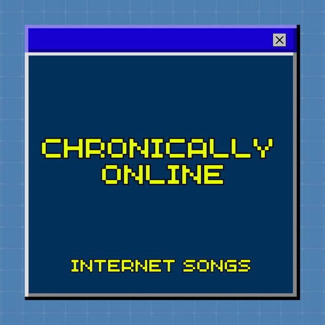 chronically online - internet songs - Compilation by Various Artists ...