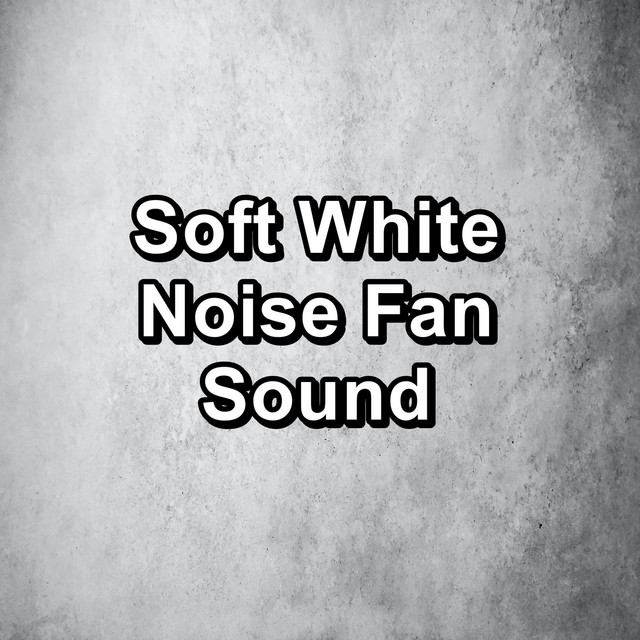 Soft White Noise Fan Sound cover art
