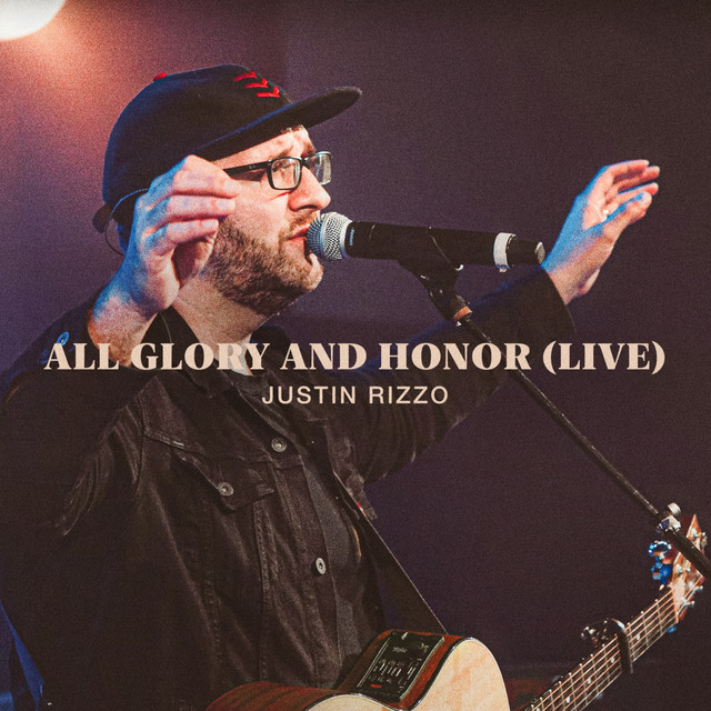 All Glory And Honor (Live) - Single by Justin Rizzo | Spotify