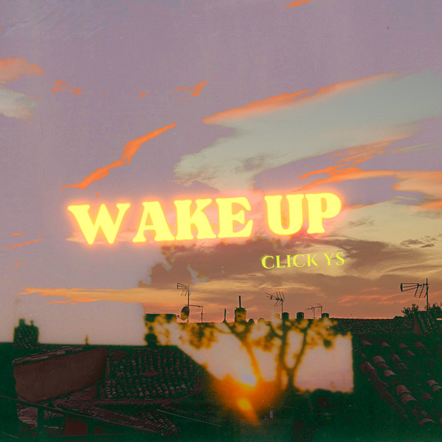 Wake Up - song and lyrics by Click YS | Spotify