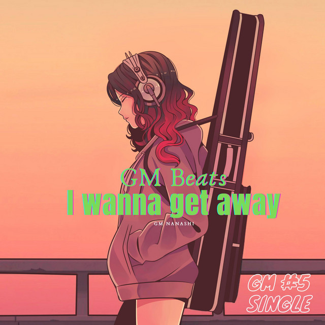 i-wanna-get-away-single-by-gm-nanashi-spotify