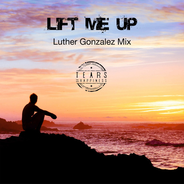 Lift Me Up - Luther Gonzalez Mix