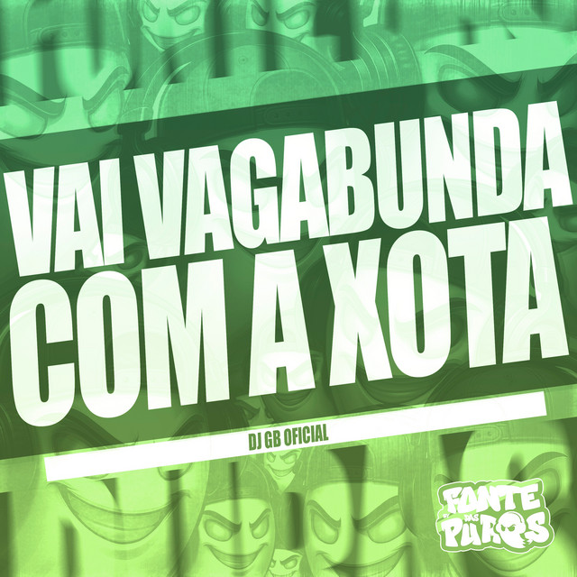 Vai Vagabunda Com A Xota