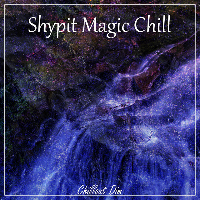 Обкладинка: Shypit Magic Chill — Chillout Dim
