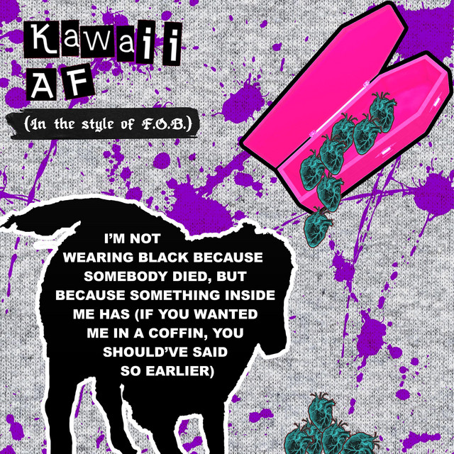 I'm Not Wearing Black Because Somebody Died, But Because Something Inside Me Has (If You Wanted Me In A Coffin, You Should've Said So Earlier) album image