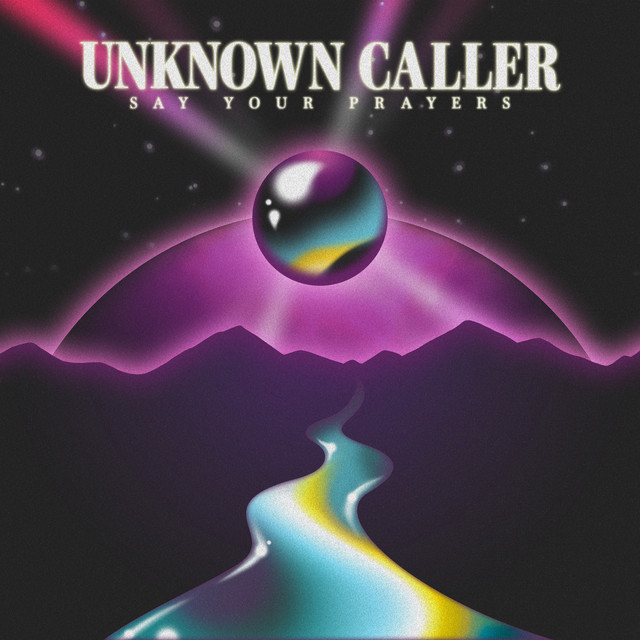 Say Your Prayers song and lyrics by Unknown Caller Spotify
