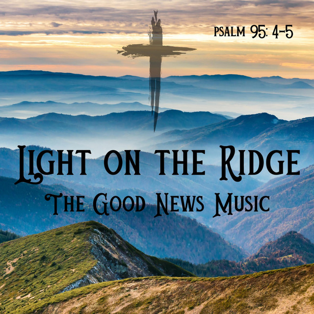 Light On The Ridge - Album by The Good News Music | Spotify