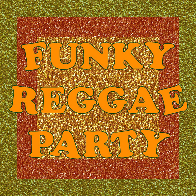 Funky Reggae Party - Compilation by Various Artists | Spotify