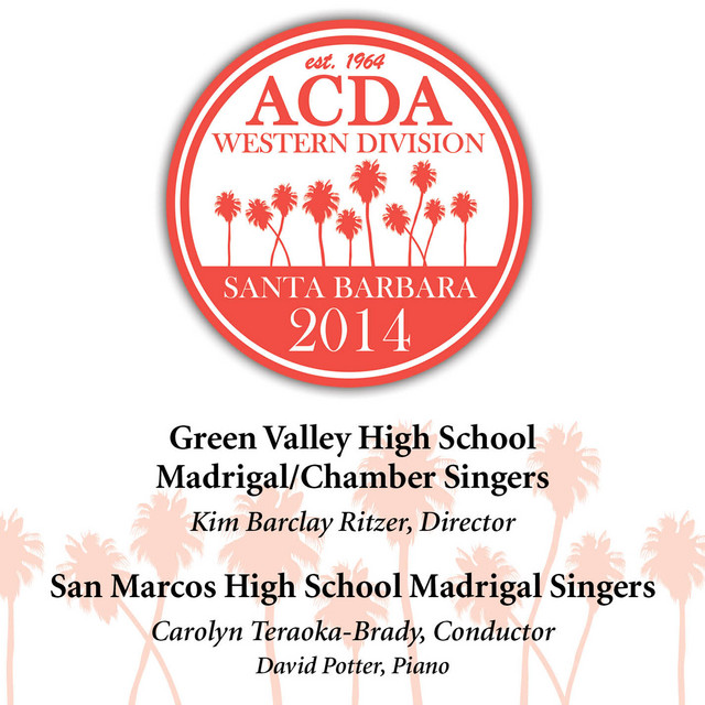 2014 American Choral Directors Association, Western Division (ACDA): Green Valley High School Madrigal/Chamber Singers & San Marcos High School Madrigal Singers [Live] cover