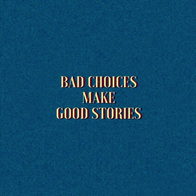 BAD CHOICES MAKE GOOD STORIES cover art