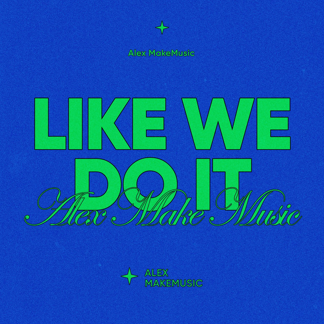 Обкладинка Alex MakeMusic — Like We Do It