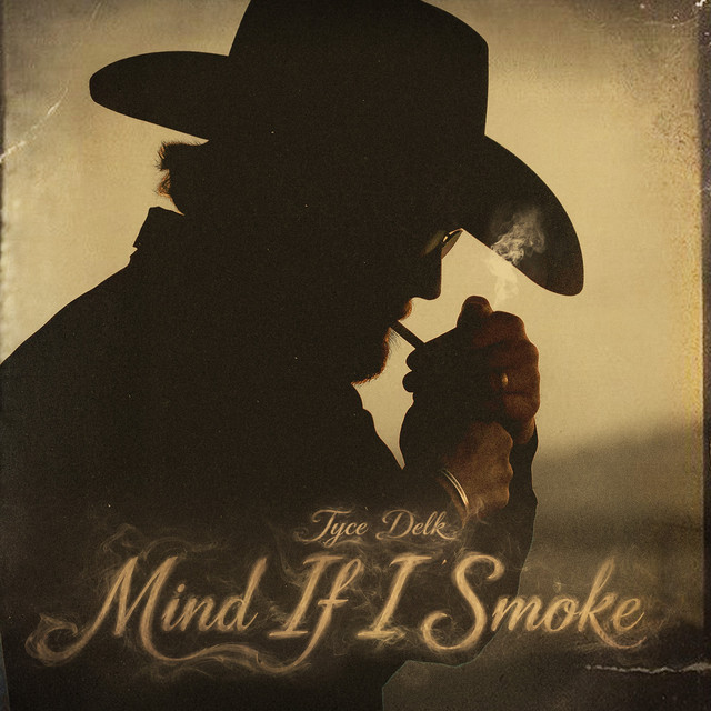 Mind If I Smoke - song and lyrics by Tyce Delk | Spotify