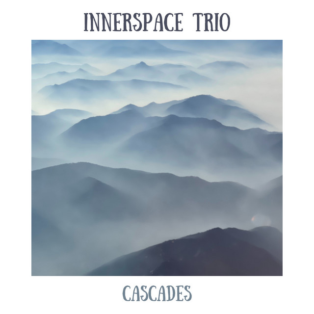 Cascades - Album by Innerspace Trio | Spotify