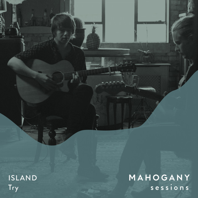 Try - Mahogany Sessions - ISLAND, Mahogany