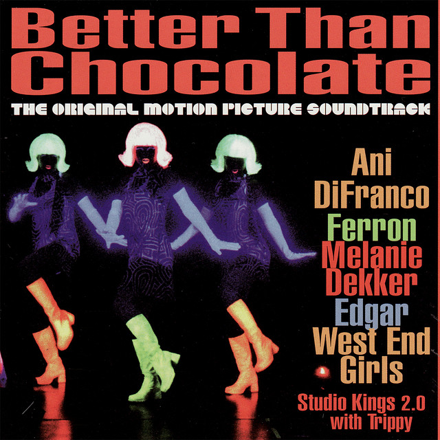 Better Than Chocolate The Original Motion Picture Soundtrack Compilation By Various Artists Spotify