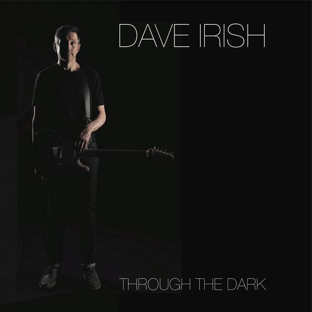 Through the Dark - Album by Dave Irish | Spotify
