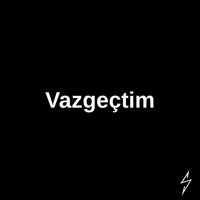 Vazgeçtim