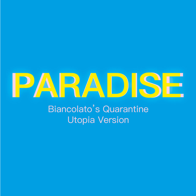 Paradise - Biancolato's Quarantine Utopia Version album art