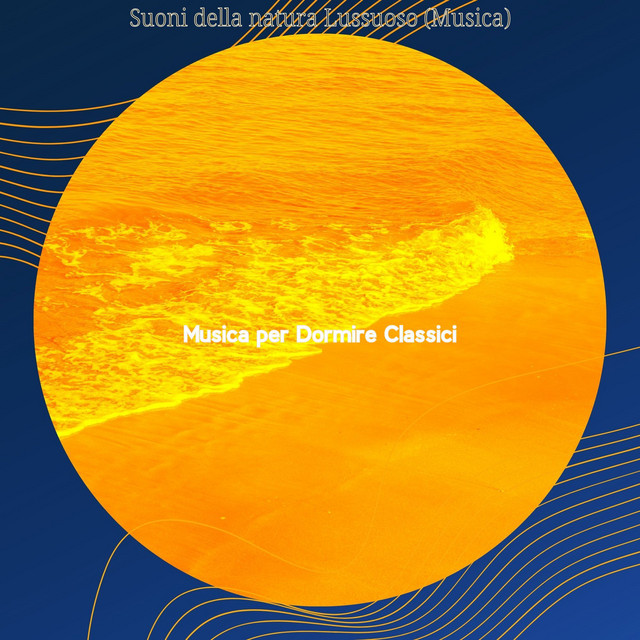 Suoni della natura Lussuoso (Musica) - Album by Musica per Dormire ...