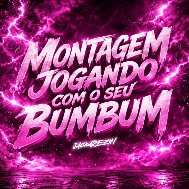 MONTAGEM JOGANDO COM O SEU BUM BUM
