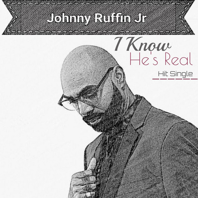 I Know He's Real - Single by Johnny Ruffin, Jr | Spotify