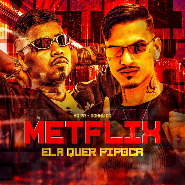 RONNY DJ, MC PR – METFLIX, ELA QUER PIPOCA