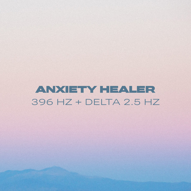 Anxiety Healer – 396 Hz + Delta 2.5 Hz cover art