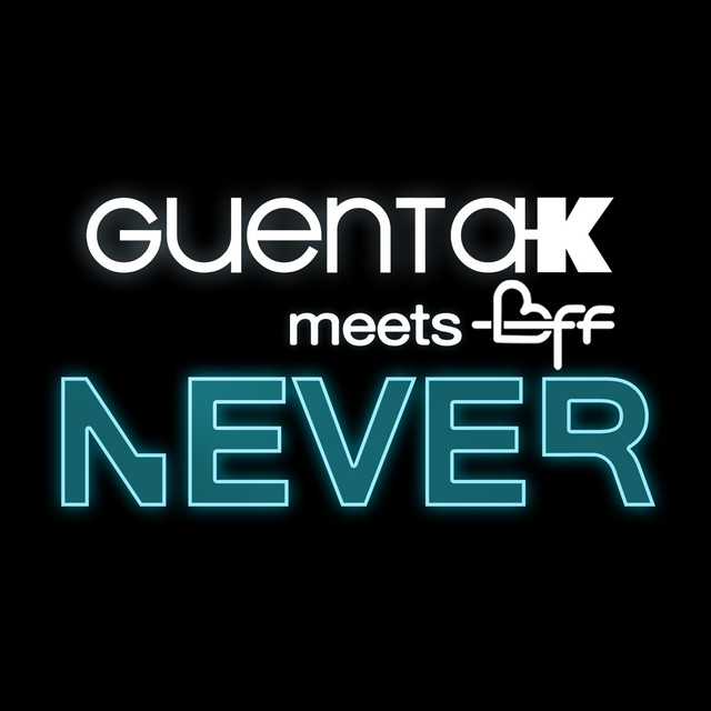 Never (Guenta K Meets Bff) - Tango & Cash Feat. Thomas East Radio Edit – Guenta K., BFF