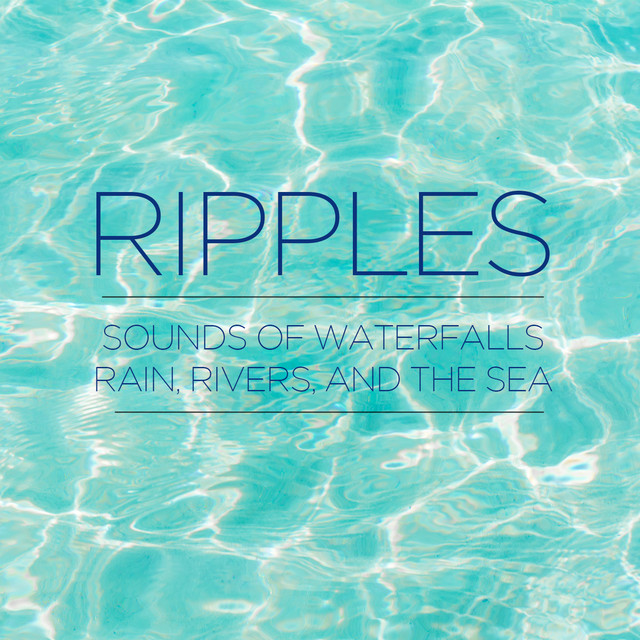 Ripples - Sounds of Waterfalls, Rain, Rivers, And the Sea cover art