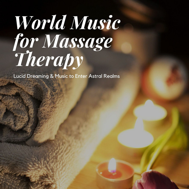 World Music for Massage Therapy: Lucid Dreaming & Music to Enter Astral Realms cover