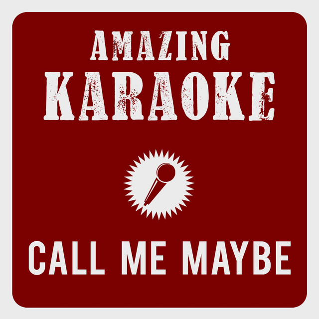Call Me Maybe Karaoke Version Originally Performed By Carly Rae Jepsen Song And Lyrics By Amazing Karaoke Spotify